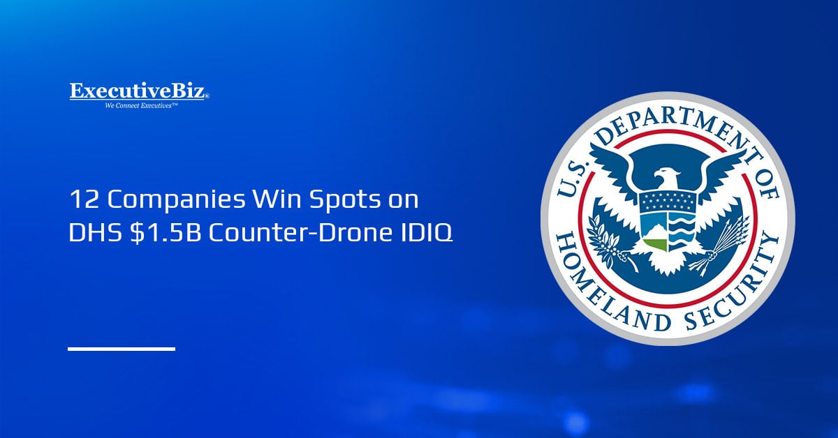 12 Companies Win Spots on DHS $1.5B Counter-Drone IDIQ